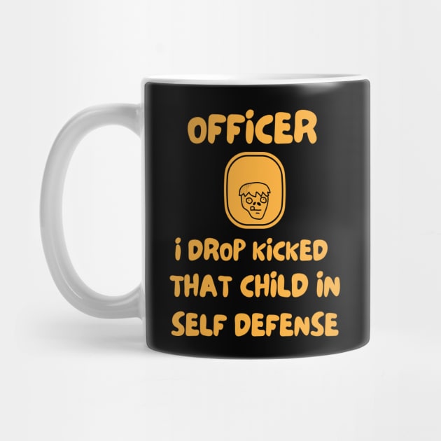 Officer I Drop Kicked That Child In Self Defense by Dippity Dow Five